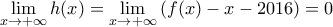 \displaystyle{\mathop {\lim }\limits_{x \to  + \infty } h(x) = \mathop {\lim }\limits_{x \to  + \infty } \left( {f(x) - x - 2016} \right) = 0}