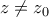 z \neq z_{0}
