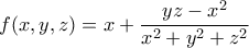 \displaystyle{f(x,y,z)=x+\frac{yz-x^2}{x^2+y^2+z^2} }