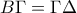 \displaystyle{B\Gamma =\Gamma \Delta}
