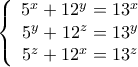 \displaystyle \left\{ {\begin{array}{*{20}{c}} 
   {5^x  + 12^y  = 13^x }  \\ 
   {5^y  + 12^z  = 13^y }  \\ 
   {5^z  + 12^x  = 13^z }   
\end{array}} \right.
