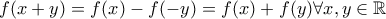 f(x+y)=f(x)-f(-y)=f(x)+f(y)\forall x,y\in\mathbb{R}