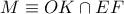 M\equiv OK\cap EF M\equiv OK\cap EF
