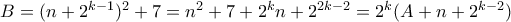 B = (n + 2^{k-1})^2 + 7 = n^2 + 7 + 2^kn + 2^{2k - 2} = 2^k(A + n + 2^{k-2})