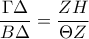 \dfrac{\Gamma \Delta }{B\Delta }=\dfrac{ZH}{\Theta Z}