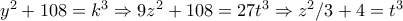 y^2+108=k^3\Rightarrow 9z^2+108=27t^3\Rightarrow  z^2/3+4=t^3
