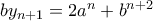 by_{n+1}=2a^n+b^{n+2}
