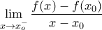 \displaystyle \lim_{x\to x_o^-}\dfrac{f(x)-f(x_0)}{x-x_0}