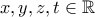 x,y,z,t \in \mathbb{R}