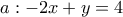 \displaystyle a:-2x+y=4