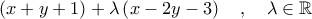 \displaystyle{(x+y+1) + \lambda \left( x - 2y - 3 \right) \quad , \quad \lambda \in \mathbb{R}}