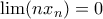 \lim (nx_n)=0