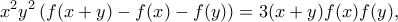 \displaystyle  {x^2y^2 \left( f(x + y) - f(x) - f(y) \right) = 3(x + y)f(x)f(y) },