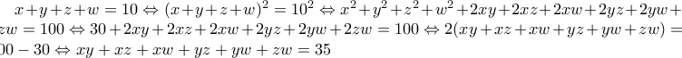 x+y+z+w=10\Leftrightarrow (x+y+z+w) ^{2}=10^{2} \Leftrightarrow 
 x^{2}+y^{2}+z^{2}+w^{2}+2xy+2xz+2xw+2yz+2yw+2zw=100\Leftrightarrow 30+2xy+2xz+2xw+2yz+2yw+2zw=100\Leftrightarrow 2(xy+xz+xw+yz+yw+zw)=100-30\Leftrightarrow xy+xz+xw+yz+yw+zw=35