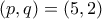 (p,q)=(5,2)