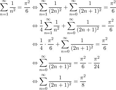 \displaystyle{\begin{aligned} 
\sum_{n=1}^{\infty} \frac{1}{n^2} = \frac{\pi^2}{6} &\Leftrightarrow \sum_{n=1}^{\infty} \frac{1}{(2n)^2} + \sum_{n=0}^{\infty} \frac{1}{(2n+1)^2} = \frac{\pi^2}{6} \\  
 &\Leftrightarrow \frac{1}{4} \sum_{n=1}^{\infty} \frac{1}{n^2} + \sum_{n=0}^{\infty} \frac{1}{(2n+1)^2} = \frac{\pi^2}{6} \\  
 &\Leftrightarrow \frac{1}{4} \cdot \frac{\pi^2}{6} + \sum_{n=0}^{\infty} \frac{1}{(2n+1)^2} = \frac{\pi^2}{6} \\  
 &\Leftrightarrow  \sum_{n=0}^{\infty} \frac{1}{(2n+1)^2} = \frac{\pi^2}{6} - \frac{\pi^2}{24} \\ 
 &\Leftrightarrow \sum_{n=0}^{\infty} \frac{1}{(2n+1)^2} = \frac{\pi^2}{8} 
\end{aligned}}