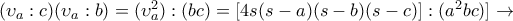 (\upsilon_a :c)( \upsilon_a:b)= (\upsilon_a ^2):(bc)=[4s(s-a)(s-b)(s-c)]: (a^2bc)]   \rightarrow