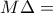 \displaystyle{M\Delta =}