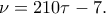 \nu =210\tau -7. \nu =210\tau -7.