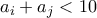 a_i+a_j <10