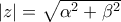 \left| z \right| = \sqrt {{\alpha ^2} + {\beta ^2}}