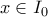 x \in I_0