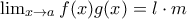 \lim_{x \rightarrow a}f(x)g(x)=l \cdot m \lim_{x \rightarrow a}f(x)g(x)=l \cdot m