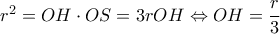 r^2=OH\cdot OS=3rOH \Leftrightarrow OH=\dfrac{r}{3}