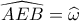 \widehat {AEB} = \widehat \omega 