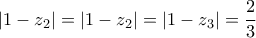\displaystyle{ |1-z_2|=|1-z_2|=|1-z_3|=\frac {2}{3}}