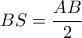 BS=\dfrac{AB}{2}