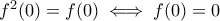 f^2(0)=f(0)\iff f(0)=0