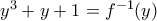 y^{3}+y+1=f^{-1}(y)