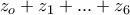 \displaystyle{ 
z_o  + z_1  + ... + z_6  
}