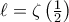 \ell = \zeta \left( \frac{1}{2} \right)