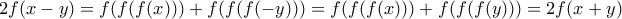 2f(x-y)=f(f(f(x)))+f(f(f(-y)))=f(f(f(x)))+f(f(f(y)))=2f(x+y)
