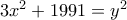 3x^{2}+1991=y^{2} 3x^{2}+1991=y^{2}