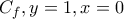 C_f, y=1,x=0 C_f, y=1,x=0