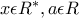x\epsilon R^{*},a\epsilon R