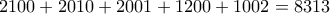 \displaystyle{2100+2010+2001+1200+1002=8313}