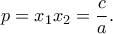 \displaystyle{p=x_1x_2=\frac{c}{a}.}