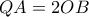 QA = 2OB