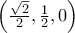 \left(\frac{\sqrt{2}}{2},\frac{1}{2},0\right)