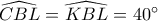 \widehat {CBL} = \widehat {KBL} = 40^\circ 