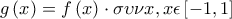  g\left ( x \right )=f\left ( x \right )\cdot \sigma \upsilon \nu x, x\epsilon \left [ -1,1 \right ]