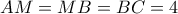 AM = MB = BC = 4