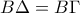 B\Delta =B\Gamma