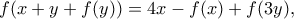 f(x+y+f(y))=4x-f(x)+f(3y)  ,