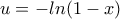 u=-ln(1-x)