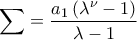 \displaystyle{\sum =\frac{a_1\left ( \lambda ^\nu -1 \right )}{\lambda -1}}